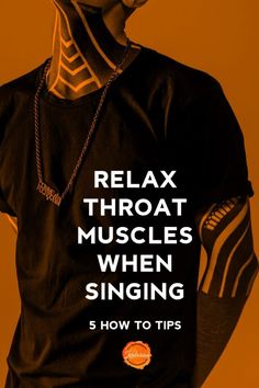 a man wearing a black shirt with the words relax throat muscles when singing 5 how to tips