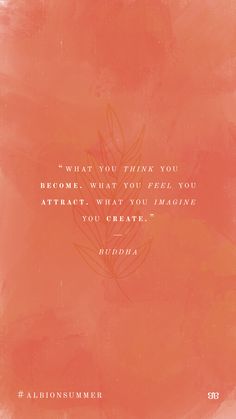 an orange background with the words, what you think you become what you feel you attract what you imagine you create