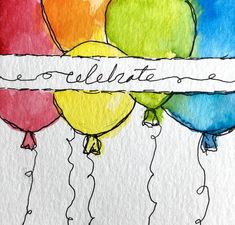 a watercolor drawing of balloons with the words celebrate written on one side and below them