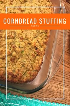 cornbread stuffing in a casserole dish on a wooden table with the words cornbread stuffing above it