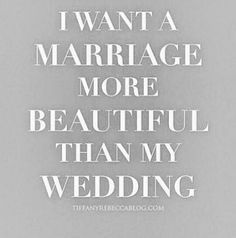 i want a marriage more beautiful than my wedding by thefinnerbecairboo