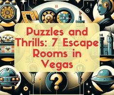 the words puzzles and thrills 7 escape rooms in vegas are surrounded by various objects