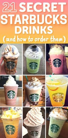 starbucks drinks with the words, 21 secret starbucks starbuckss drinks and how to order them