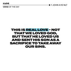 a quote that reads, this is real love not that we loved god but that he loved