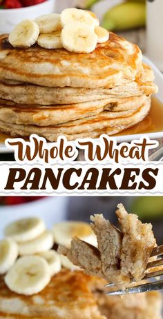 a stack of pancakes with bananas on top and the words whole wheat pancakes above it