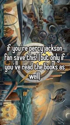 the words if you're pretty jackson fan save this but only if you've read the books as well