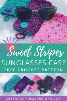 several crocheted sunglasses cases with text overlay that reads, sweet stripes sun glasses case free crochet pattern