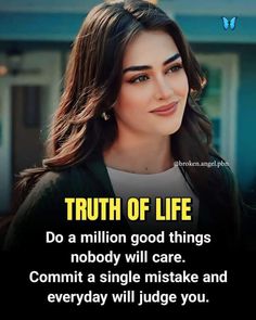 a woman with long hair and a quote on it that says, truth of life do a million good things nobody will care