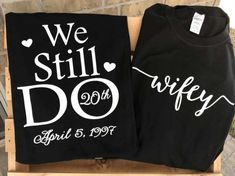 two t - shirts that say we still do