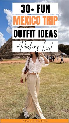 a woman standing in front of an ancient pyramid with text overlay reading 30 fun mexico trip outfit ideas packing list