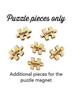 wooden puzzle pieces with words on them that say,'puzzles only additional pieces for the puzzle magnet '