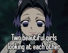 two beautiful girls looking at each other with the caption saying, two beautiful girls looking at each other