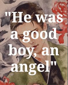 a painting with the words he was a good boy, an angel