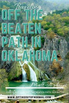 a waterfall with the words traveling off the beaten path in oklahoma on it