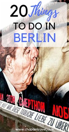 the words 20 things to do in berlin are shown above an image of two men kissing each other