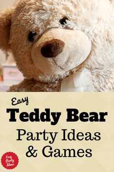 a teddy bear with the words easy teddy bear party ideas and games written on it