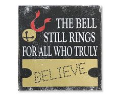 a sign that says the bell still rings for all who truly belve on it