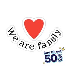 we are family sticker with the words buy 10 get 50 % off on it