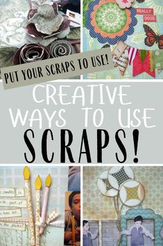 the words put your scraps to use creative ways to use scraps on paper