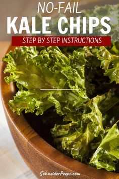 kale chips in a wooden bowl with text overlay that reads no - fail kale chips step by step instructions