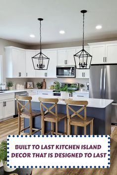 a kitchen island with four chairs and a table in front of it that says built to last kitchen island decor that is designed to last