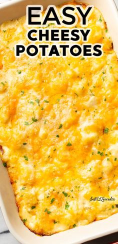 an easy cheesy potato casserole in a white dish with the title above it