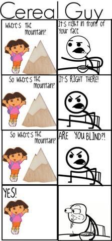 I used to like this show but now I'm like this when it comes on. Dora Memes, Bro Jokes, Funny Skits, Cereal Guy, Cant Stop Laughing, Dora Funny, Funny Troll, Rage Comics, Memes Hilarious