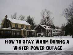 a snow covered street with houses in the background and text that reads how to stay warm during a winter power outage