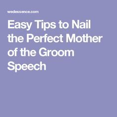 an image of the text easy tips to nail the perfect mother of the groom speech