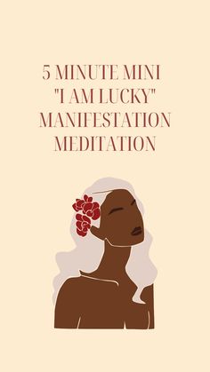 a woman with flowers in her hair and the words 5 minute mini i am lucky manhattan meditation