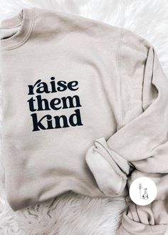 Raise Them Kind Graphic Sweatshirt graphic sweatshirt Poet Street Boutique Cricut Sweaters, Intuitive Drawing, Festival Booth, Sweatshirt Collection, Shirt Inspiration, Lake Lure, Hot Dads, Spread Positivity, Puff Print