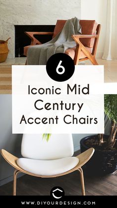 chairs with text overlay that reads 6 iconic mid century accent chairs