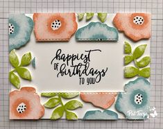 a handmade card with flowers and the words, happy birthday to you on it