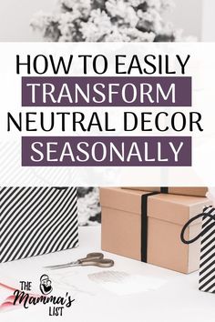 a christmas tree and presents with the words how to easily transform neutral decor seasonally