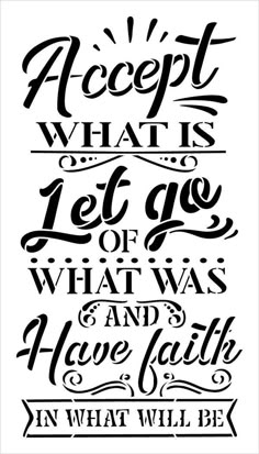 a quote that says accept what is let go of what was love and faith in what will be