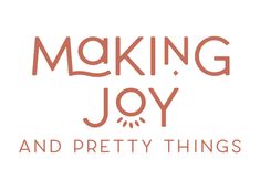 the words making joy and pretty things are shown