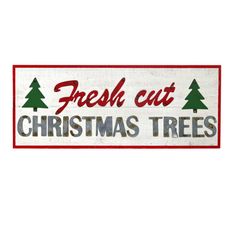 a red and white sign that says fresh cut christmas trees on the side of it