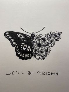 a black and white drawing of a butterfly with flowers on it's wings that says, well b - alright