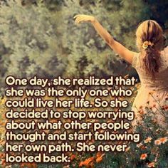 a woman standing in a field with her arms spread out and the words, one day, she related that she was the only one who could live her life so she decided to stop worrying about what other people thought