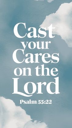 the words cast your cares on the lord in white against a blue sky with clouds