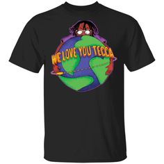 a black t - shirt with the words we love you teca on it