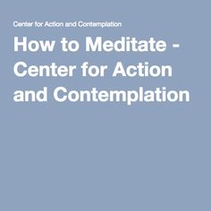 the title for how to meditate - center for action and contemplation