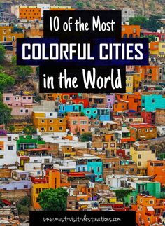 colorful cities in the world with text overlay that reads 10 of the most colorful cities in the world