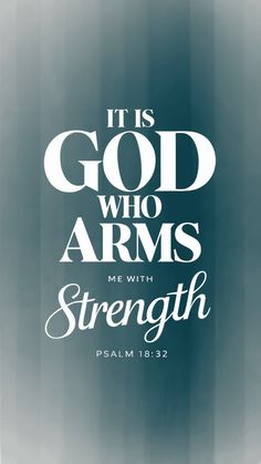 an image with the words it is god who arms strength