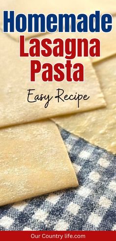 homemade lasagna pasta recipe with text overlay that reads homemade lasagna pasta easy recipe