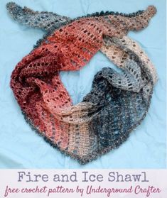 a knitted scarf with the text fire and ice shawl free crochet pattern by underground crafters