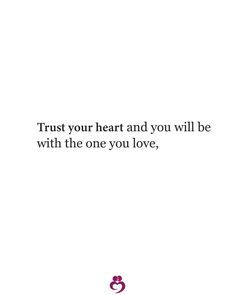 an image of a quote from the book trust your heart and you will be with the one you love