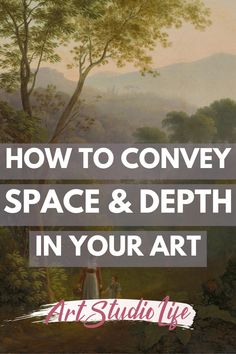 a painting with the words how to convey space and depth in your art