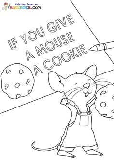 a coloring page with an image of a mouse holding a cookie and the words if you give a mouse a cookie