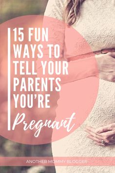 a pregnant woman holding her stomach with the words 15 fun ways to tell your parents you're pregnant